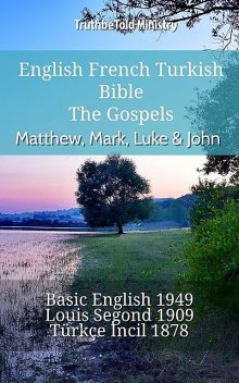 English French Turkish Bible – The Gospels – Matthew, Mark, Luke & John, Truthbetold Ministry