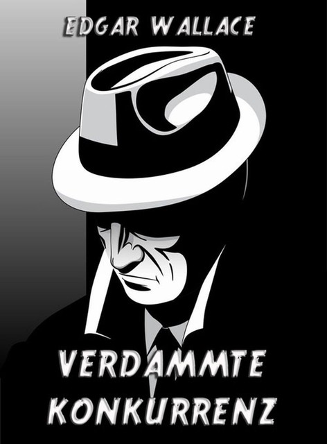 Verdammte Konkurrenz, Edgar Wallace