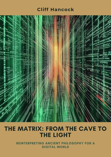 The Matrix: From the Cave to the Light, Cliff Hancock