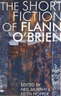 Short Fiction of Flann O'Brien, Flann O'Brien