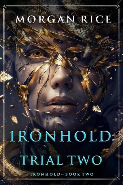 Ironhold: Trial Two (Book Two of the Ironhold Series), Morgan Rice