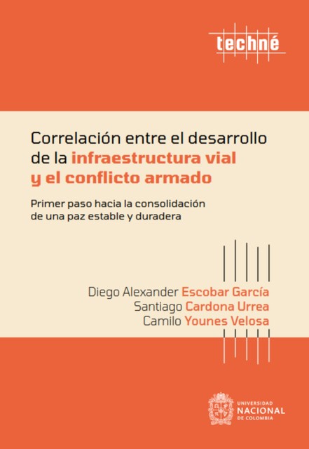 Correlación entre el desarrollo de la infraestructura vial y el conflicto armado, Camilo Younes Velosa, Diego Alexander Escobar García, Santiago Cardona Urrea