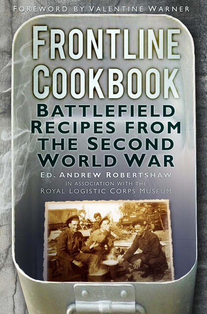 Frontline Cookbook, Valentine Warner, Royal Logistic Corps Museum