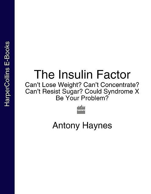 The Insulin Resistance Factor, Antony Haynes