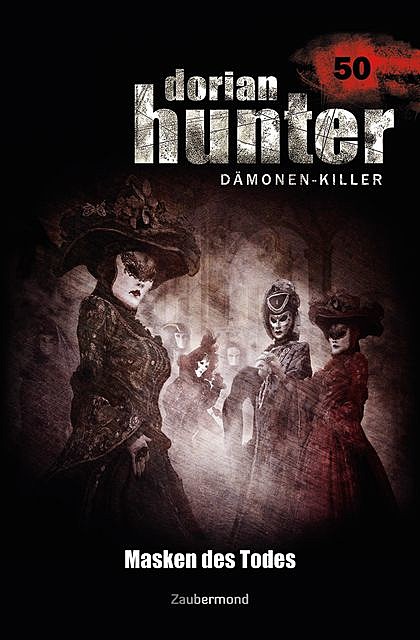 Dorian Hunter 50 – Masken des Todes, Christian Montillon, Peter Morlar, Dario Vandis