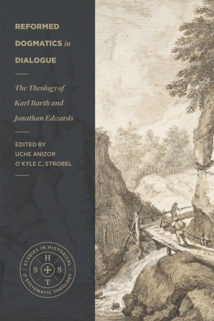 Reformed Dogmatics in Dialogue, Kyle, Anizor, Strobel, Uche
