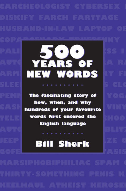 500 Years of New Words, Bill Sherk