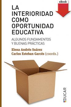 La interioridad como oportunidad educativa, Carlos Esteban Garcés, Elena Andrés Suarez