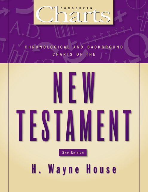 Chronological and Background Charts of the New Testament, H. Wayne House