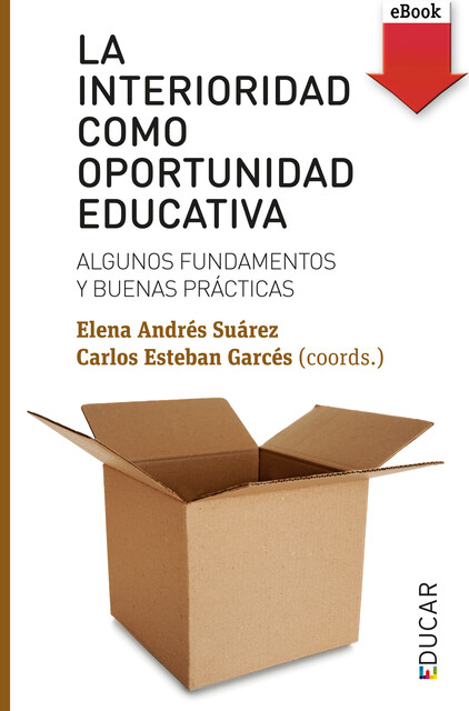 La interioridad como oportunidad educativa, Carlos Esteban Garcés, Elena Andrés Suarez