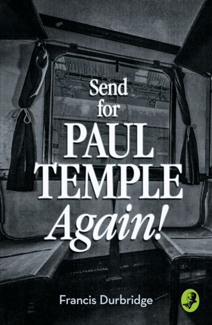 Send for Paul Temple Again, Francis Durbridge