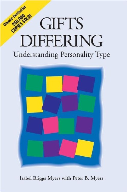 Gifts Differing: Understanding Personality Type, Isabel Briggs Myers, Peter B. Myers