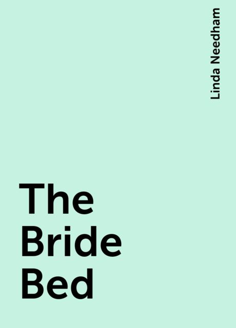 The Bride Bed, Linda Needham