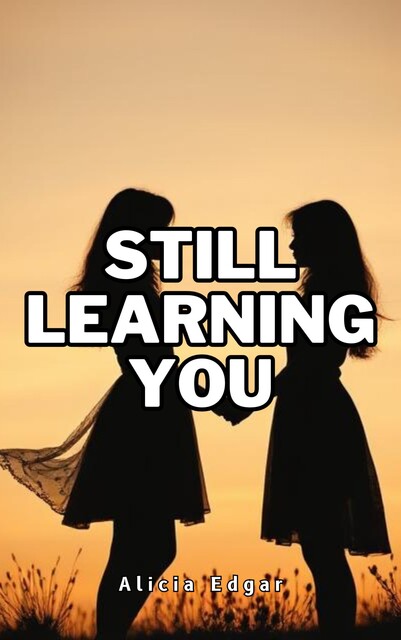 Still Learning You, Alicia Edgar
