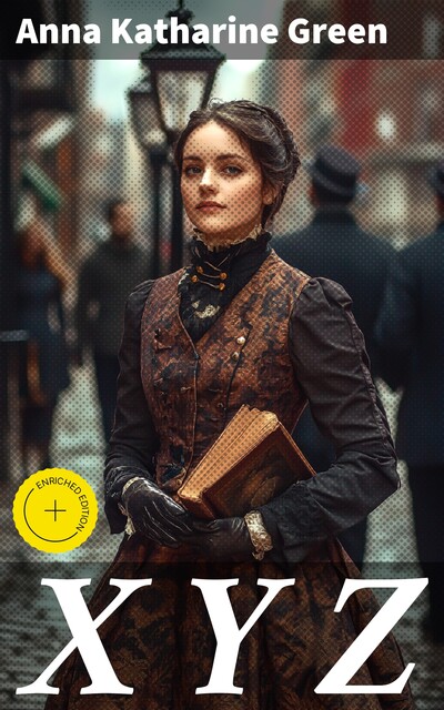X Y Z, Anna Katharine Green