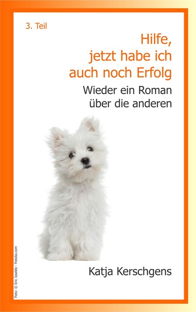Hilfe, jetzt habe ich auch noch Erfolg, Katja Kerschgens