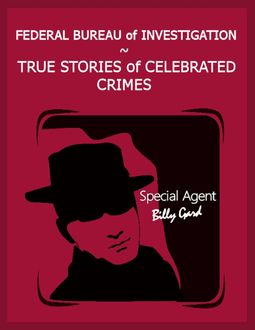 Federal Bureau of Investigation – True Stories of Celebrated Crimes, Lorna Carroll, Steven Carroll