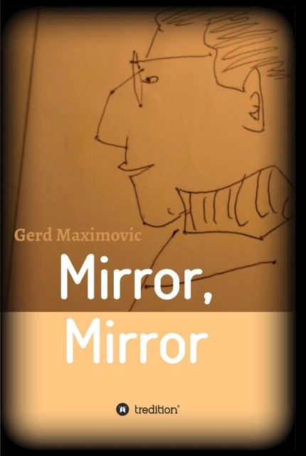 Mirror, Mirror, Gerd Maximovic