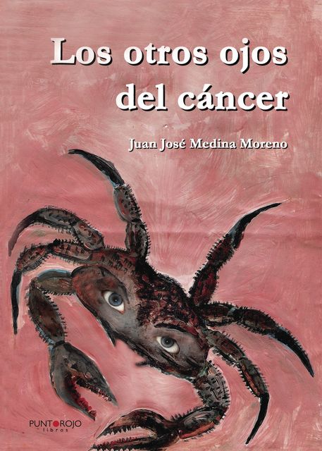 Los otros ojos del cáncer, Juan José Medina Moreno
