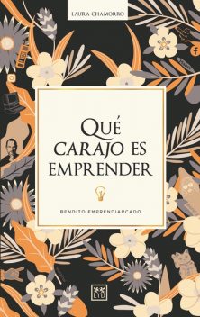 Qué carajo es emprender, Laura Chamorro