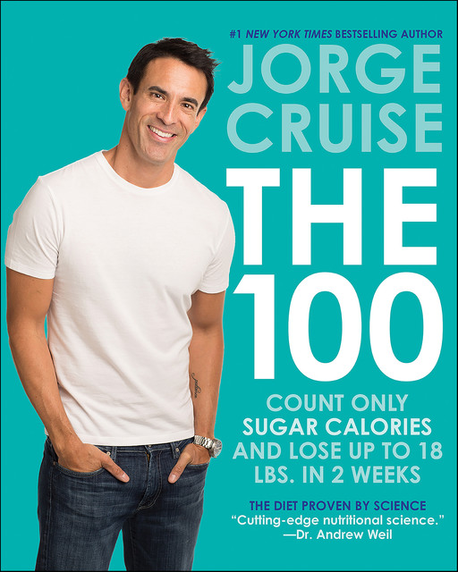 The 100: Count ONLY Sugar Calories and Lose Up to 18 Lbs. In 2 Weeks, Jorge Cruise