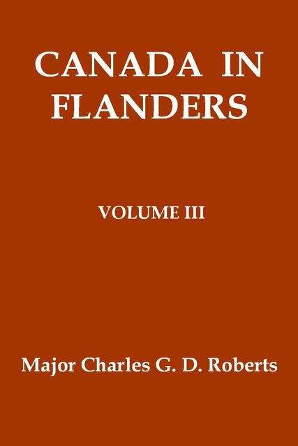 Canada in Flanders. Volume III, Charles Roberts