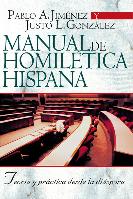 Manual de Homilética Hispánica, Justo L. González, Pablo A. Jiménez
