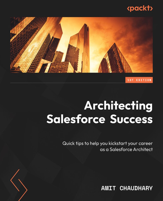 Architecting Salesforce Success, Amit Chaudhary