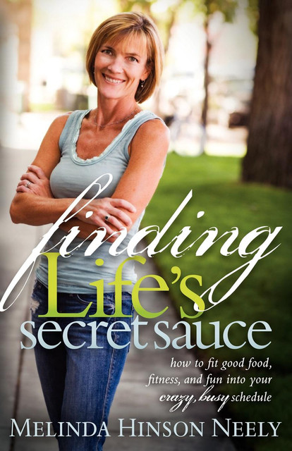 Finding Life's Secret Sauce, Melinda Hinson Neely