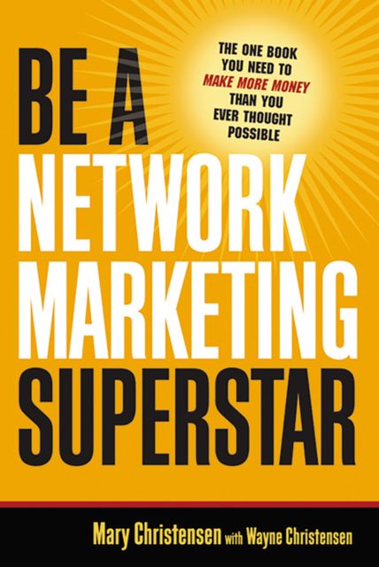Be a Network Marketing Superstar, Mary Christensen, Wayne Christensen