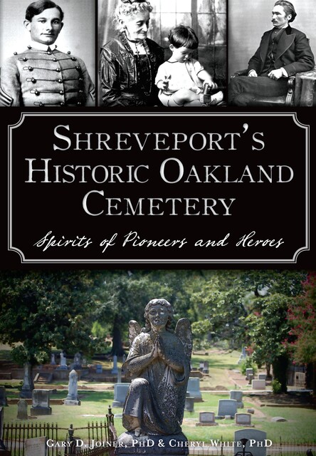Shreveport's Historic Oakland Cemetery, Gary D. Joiner Cheryl White