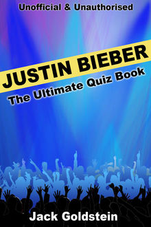 Justin Bieber – The Ultimate Quiz Book, Jack Goldstein