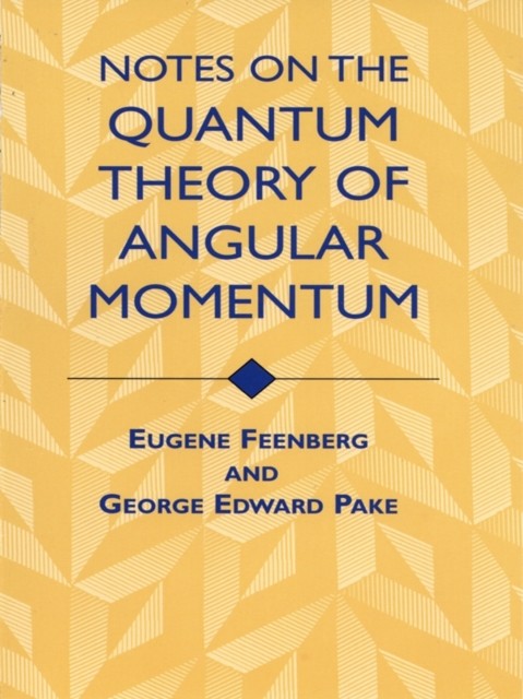 Notes on the Quantum Theory of Angular Momentum, Eugene Feenberg