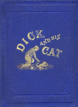 Dick and His Cat / An Old Tale in a New Garb, Mary Ellis