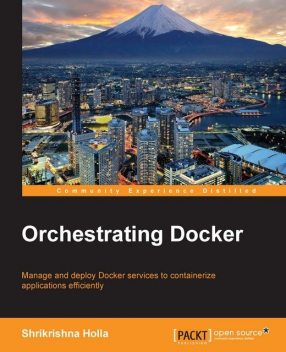 Orchestrating Docker, Shrikrishna Holla