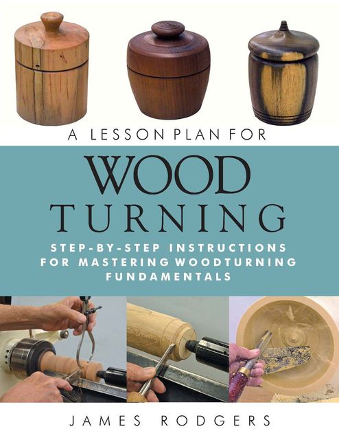 A Lesson Plan for Woodturning, James Rodgers