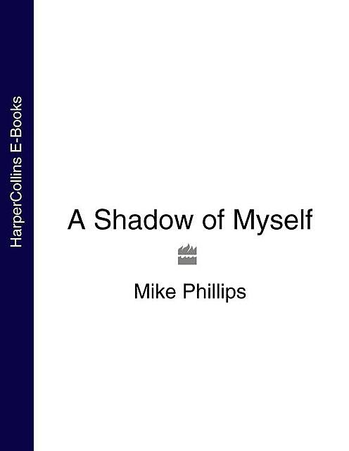 A Shadow of Myself, Mike Phillips