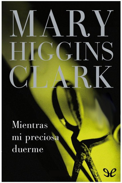 Mientras mi preciosa duerme, Mary Higgins Clark