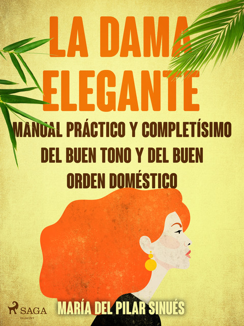 La dama elegante: manual práctico y completísimo del buen tono y del buen orden doméstico, María del Pilar Sinués