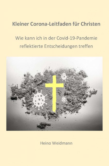 Kleiner Corona-Leitfaden für Christen, Heino Weidmann