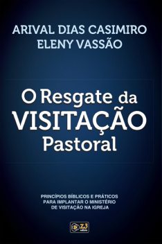 O Resgate da Visitação Pastoral, Arival Dias Casimiro, Eleny Vassão de Paula Aitken