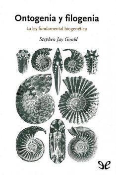 Ontogenia y filogenia, Stephen Jay Gould