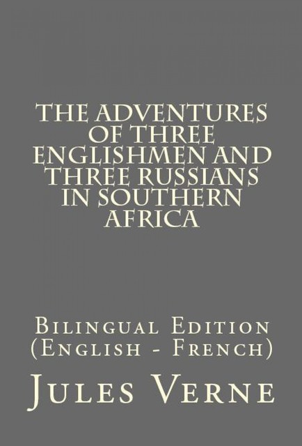 The Adventures of Three Englishmen and Three Russians in Southern Africa, Jules Verne