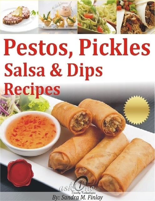 Pestos Pickles, Salsas & Dips, Sandra M.Finlay