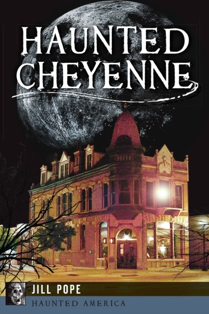Haunted Cheyenne, Jill Pope