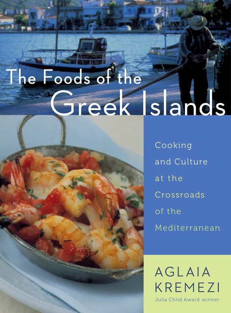 The Foods of the Greek Islands, Aglaia Kremezi