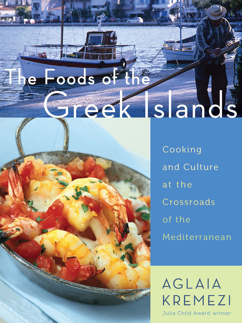 The Foods of the Greek Islands, Aglaia Kremezi