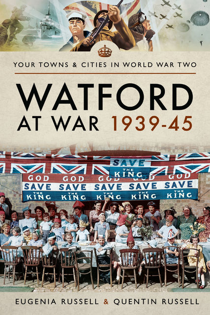 Watford at War 1939–45, Eugenia Russell, Quentin Russell