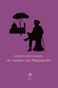 Un verano con Maquiavelo, Patrick Boucheron