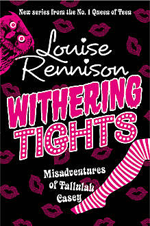 The Misadventures of Tallulah Casey 3-Book Collection: Withering Tights, A Midsummer Tights Dream and A Taming of the Tights, Louise Rennison